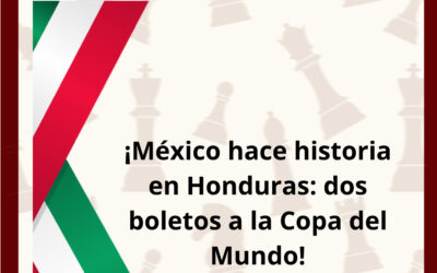¡Histórico! México Gana 2 Pases a Copa Mundial de Ajedrez en Subzonal 2025