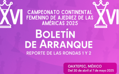 Boletin Oficial Rondas 1 y 2: Así Inició el XVI Campeonato Continental Femenino en Oaxtepec