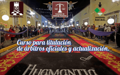 Curso de Titulación para Árbitros Oficiales FENAMAC – Huamantla 2025