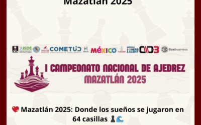 Boletín Final I Campeonato Nacional de Ajedrez Mazatlán 2025