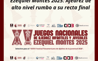 Boletín 2: El ajedrez de alto nivel rumbo a su recta final en Ezequiel Montes